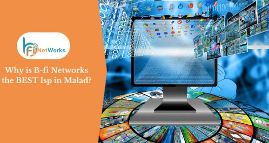 Why is B-fi Networks the BEST Isp in Malad?