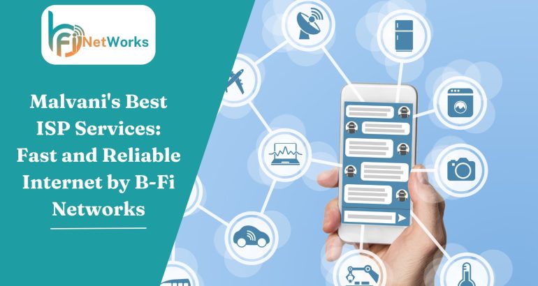 Malvani’s Best ISP Services: Fast and Reliable Internet by B-Fi Networks