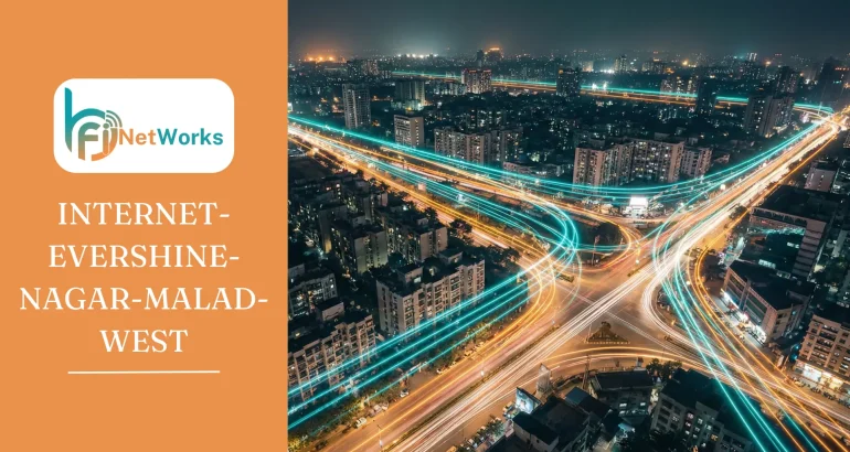 Internet in Evershine Nagar, Malad West | Fast WiFi & Affordable Broadband Plans