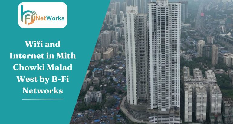 Wifi and Internet in Mith Chowki Malad West | Best Internet and WiFi in Mith Chowki Malad West
